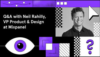 Q&A with Neil Rahilly, VP Product and Design, on product strategy, team composition, and customer feedback
