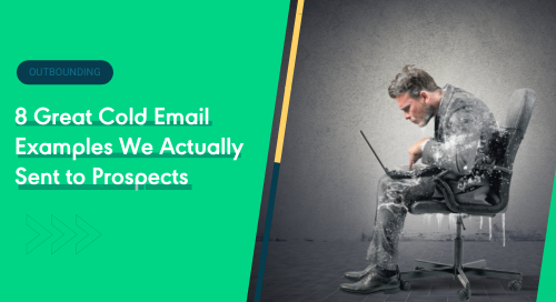 8 Great Cold Email Examples That We Actually Sent to Prospects