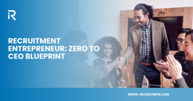 Recruitment Entrepreneur: Zero to CEO Blueprint