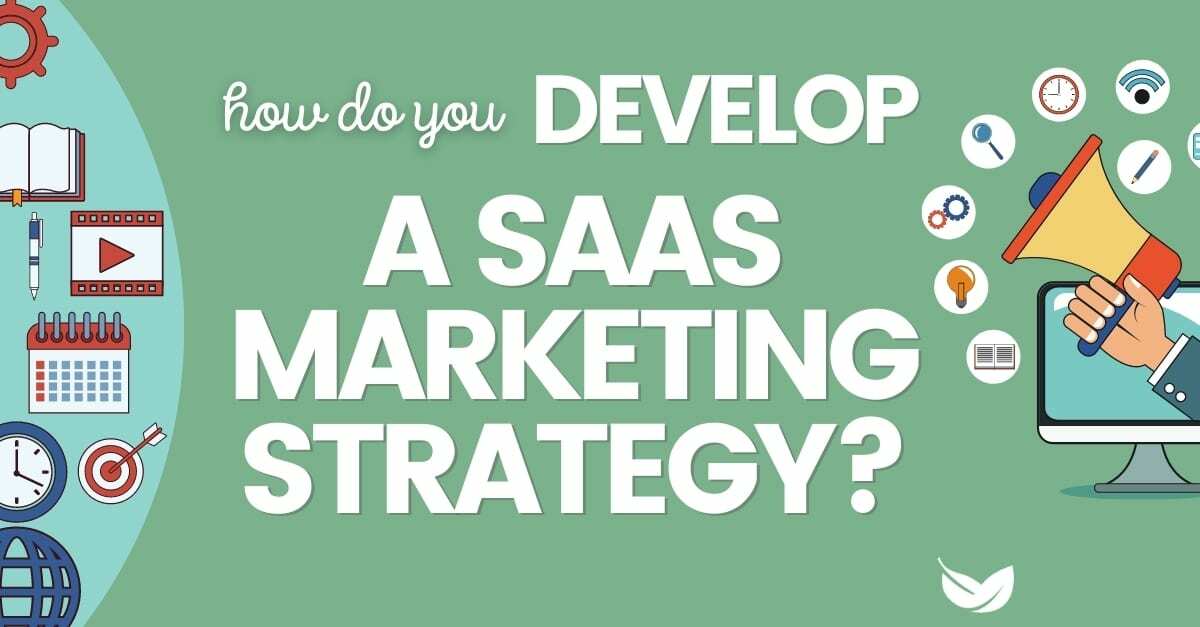 How do You Develop a SaaS Marketing Strategy?