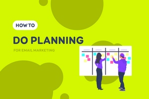 How to Do Planning for Email Marketing?