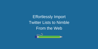 Effortlessly Import Twitter Lists to Nimble From the Web | Nimble Blog