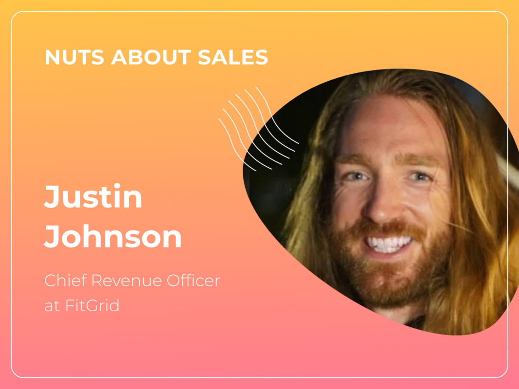 Nuts About Sales - Justin Johnson, Chief Revenue Officer of FitGrid