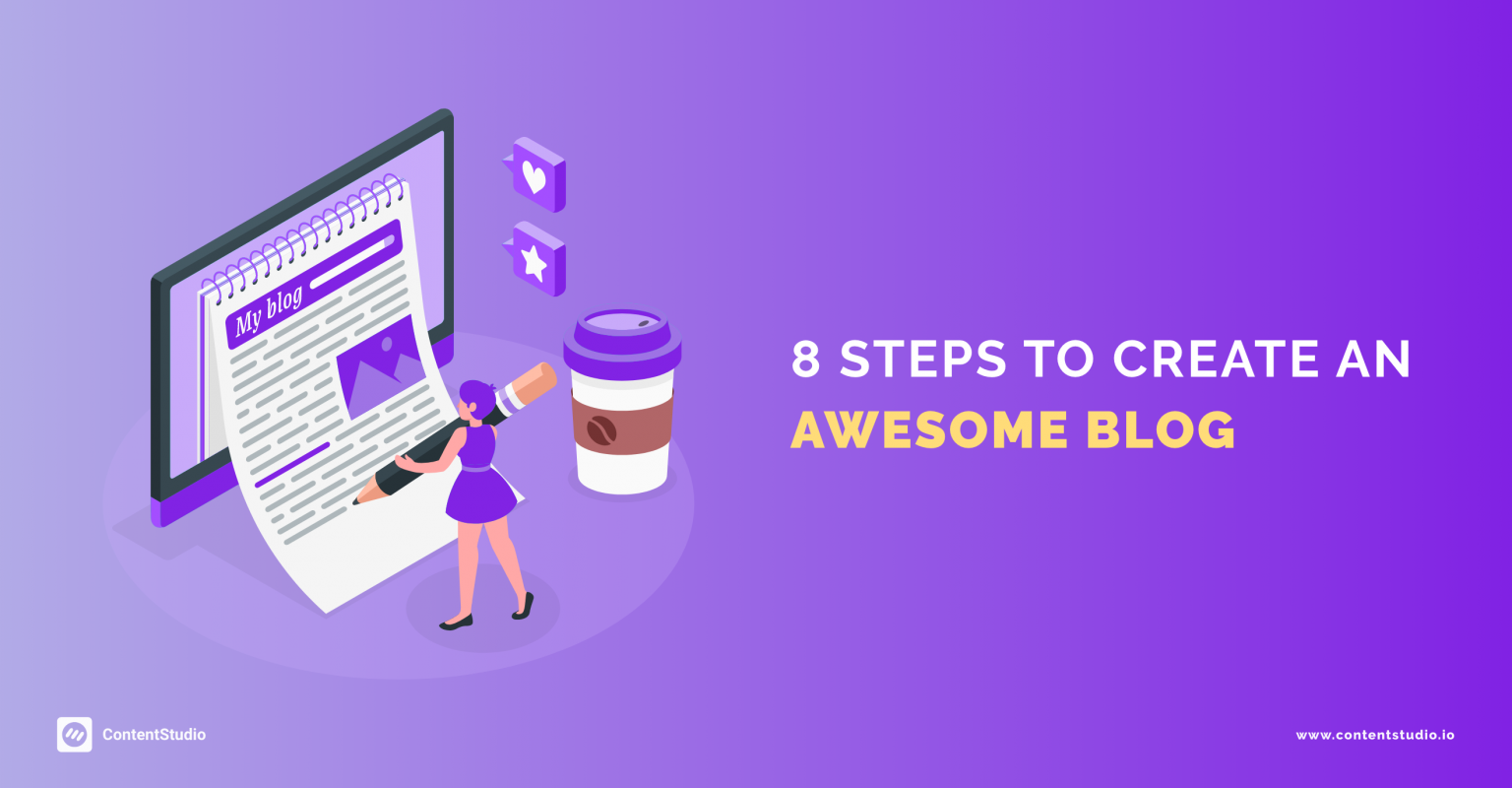 8 Steps to create an awesome blog - ContentStudio