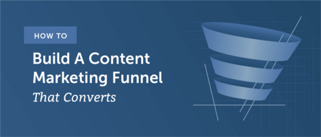 How to Build a Content Marketing Funnel That Converts (Template)