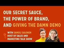 Our secret sauce, the power of brand, and giving the damn demo | Samuli @ Sales and Marketing Show