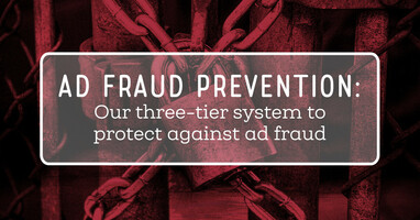 Ad fraud prevention: Our three-tier system to protect against ad fraud