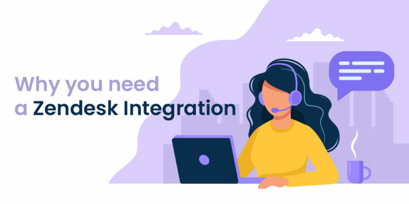 What is a Zendesk Integration? Ways to Improve your CRM