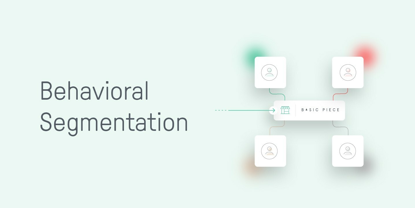 Behavioral Segmentation: How it Boosts Customer Engagement