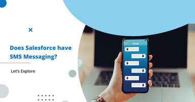 Does Salesforce Have SMS Messaging? Let's Explore