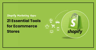 Shopify Marketing Apps: 21 Essential Tools for Ecommerce Stores