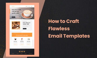 How to Craft Flawless Email Templates