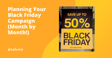 Planning Your Black Friday Campaign (Month by Month!)
