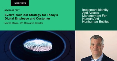 Evolve Your IAM Strategy For Today's Digital Employee And Customer