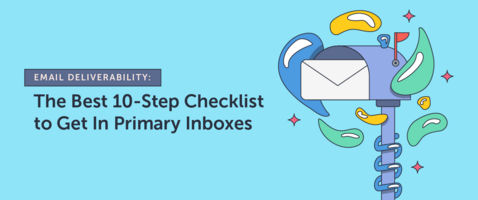 Email Deliverability: The Best 10-Step Checklist to Get In Primary Inboxes
