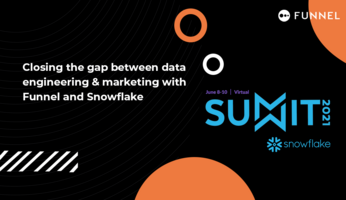 Closing the gap between data engineering & marketing with Funnel and Snowflake