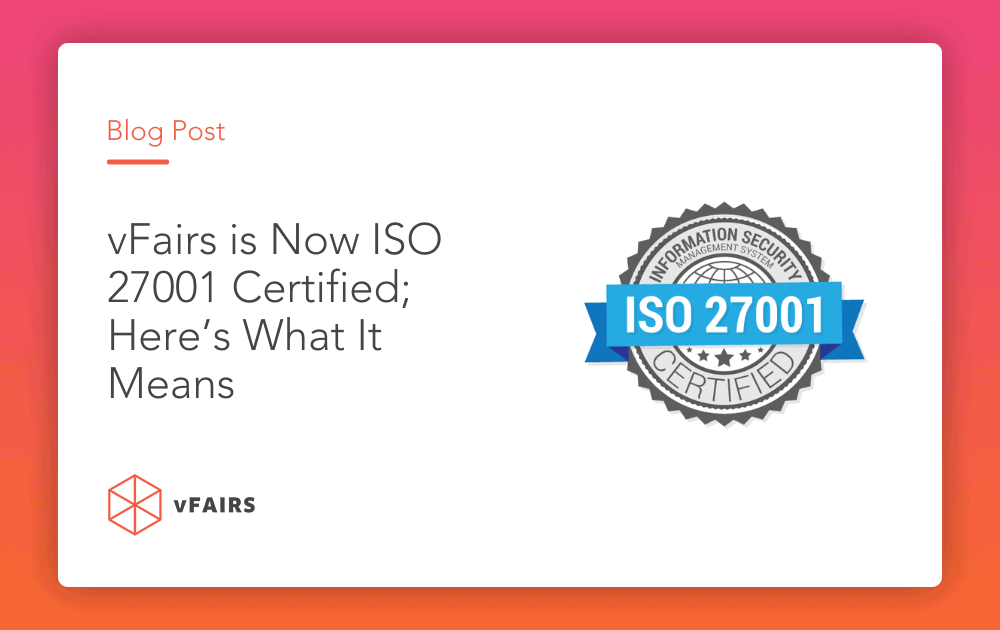 vFairs is Now ISO 27001 Certified; Here's What It Means