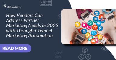 How Vendors Can Address Partner Marketing Needs in 2023 with Through-Channel Marketing Automation
