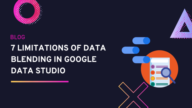 7 Limitations of Data Blending in Google Data Studio (And How To Overcome) | Dataslayer