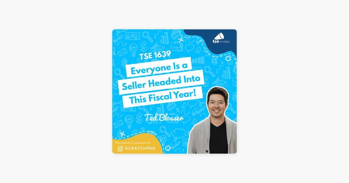 Ted Blosser | Everyone Is a Seller Headed Into This Fiscal Year!