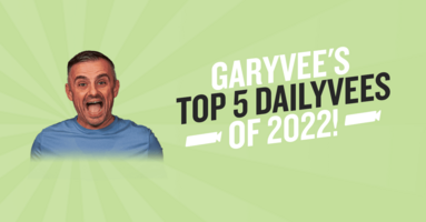 GaryVee's Top 5 DailyVees of 2022 (to kickstart 2023!) 