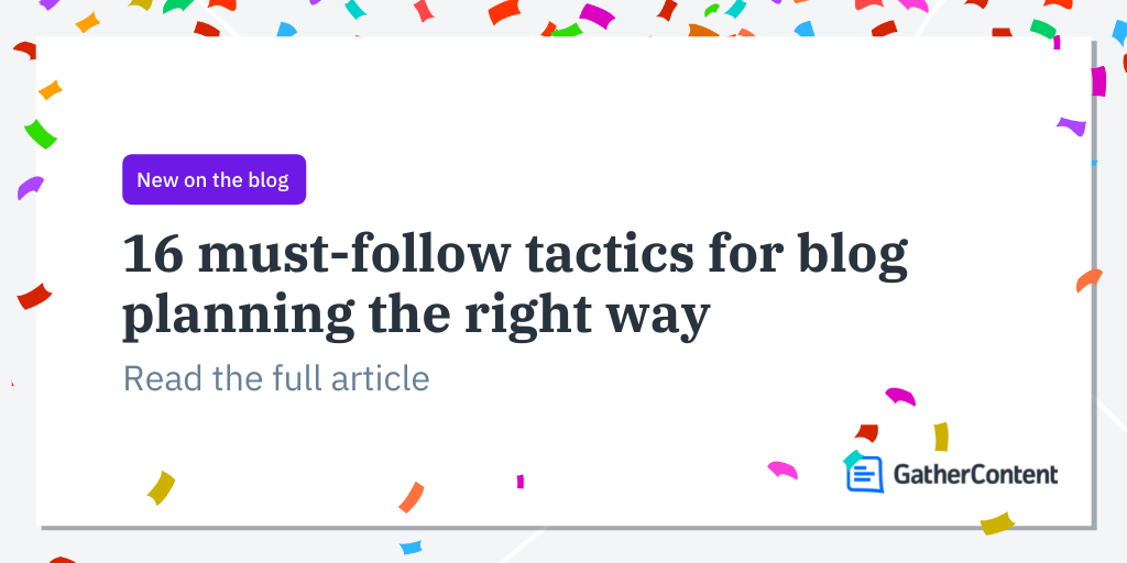 16 must-follow tactics for blog planning the right way  - @GatherContent