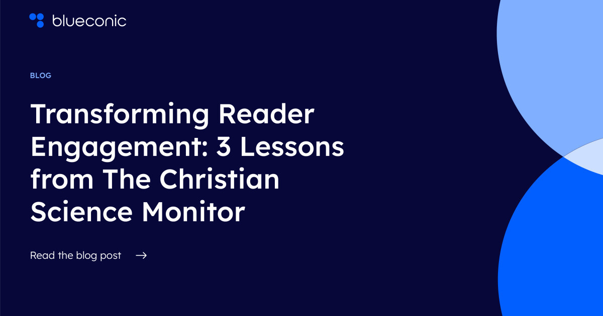   Transforming Reader Engagement: 3 Lessons from The Christian Science Monitor