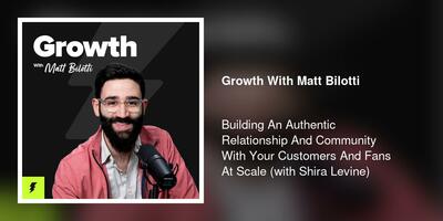 Building An Authentic Relationship And Community With Your Customers And Fans At Scale (with Shira Levine)
