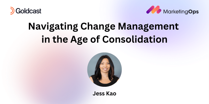 Navigating Change Management in the Age of Consolidation: Key Takeaways from MarketingOps.com Webinar - Marketing Operations