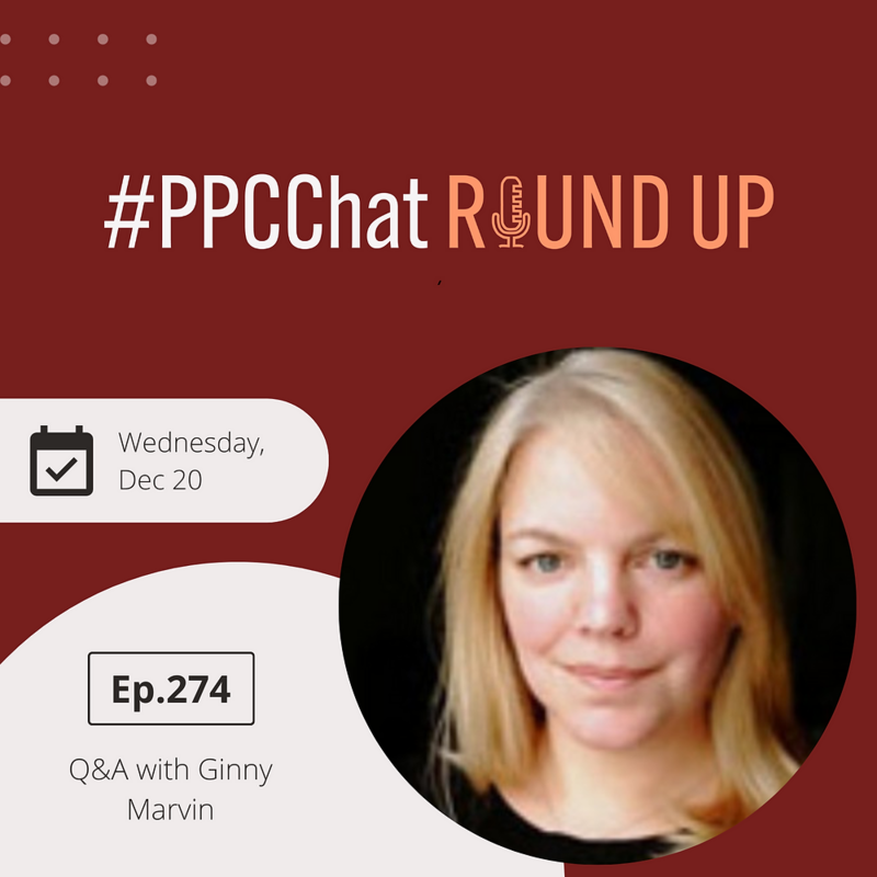 Ginny Marvin Q&A | PPCChat Roundup EP274