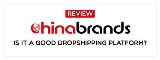 Chinabrands Review: Is It a Good Dropshipping Platform?