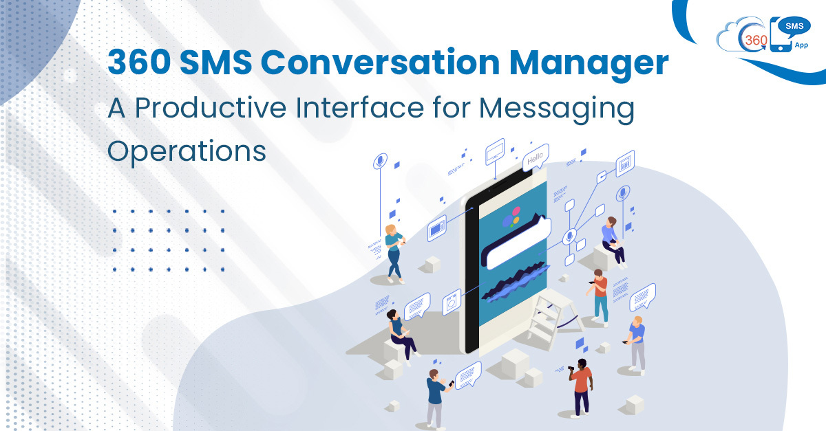 360 SMS Conversation Manager: A productive interface for messaging operations
