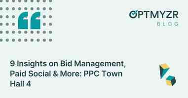 9 Insights on Bid Management, Paid Social & More: PPC Town Hall 4