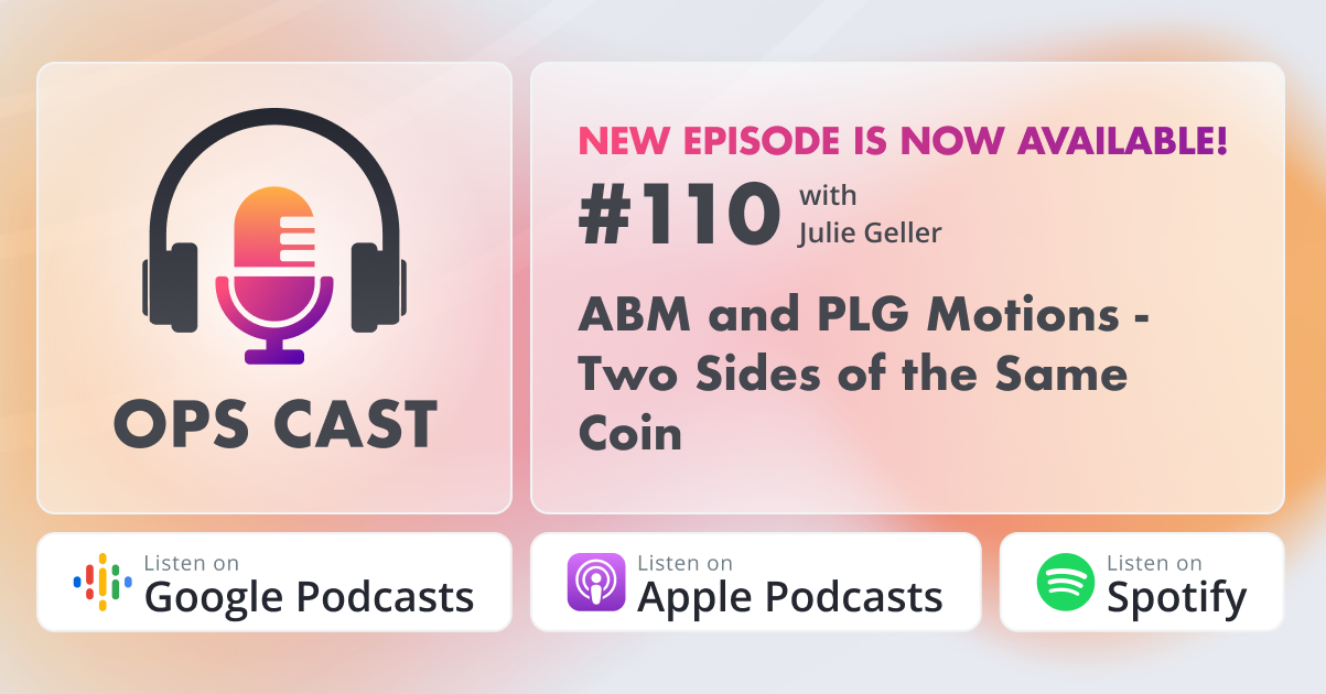 ABM and PLG Motions - Two Sides of the Same Coin with Julie Geller - Marketing Operations