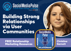 Building Strong Relationships via User Communities (Christina Garnett)
