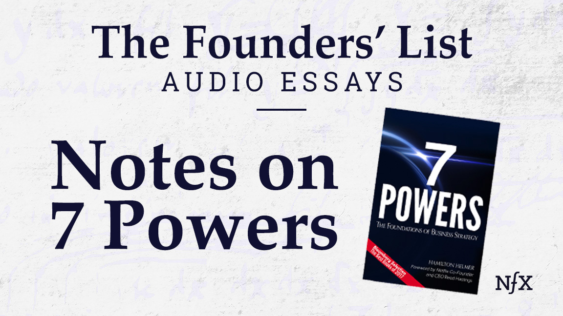 The Founders' List: Mind the Moat: a 7 Powers Review (written by Hamilton Helmer) from Flo Crivello (Founder & CEO Teamflow)