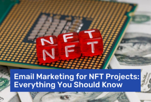 Email Marketing for NFT Projects: Everything You Should Know