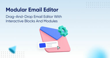 Modular Email Editor Designs High Converting Emails that Delight
