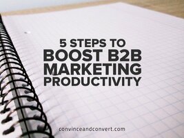 5 Steps to Boost B2B Marketing Productivity