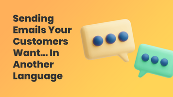 Sending Emails Your Customers Want... In Another Language