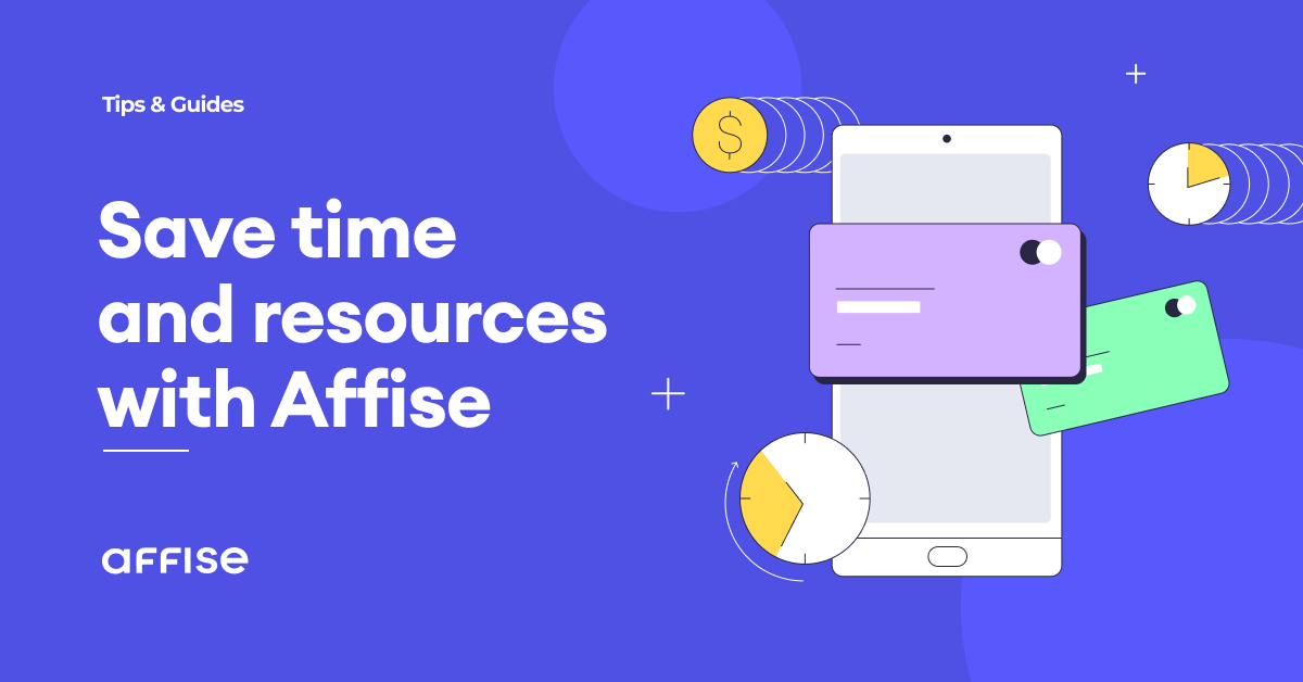 How Much Time And Resources Can You Save With Affise?