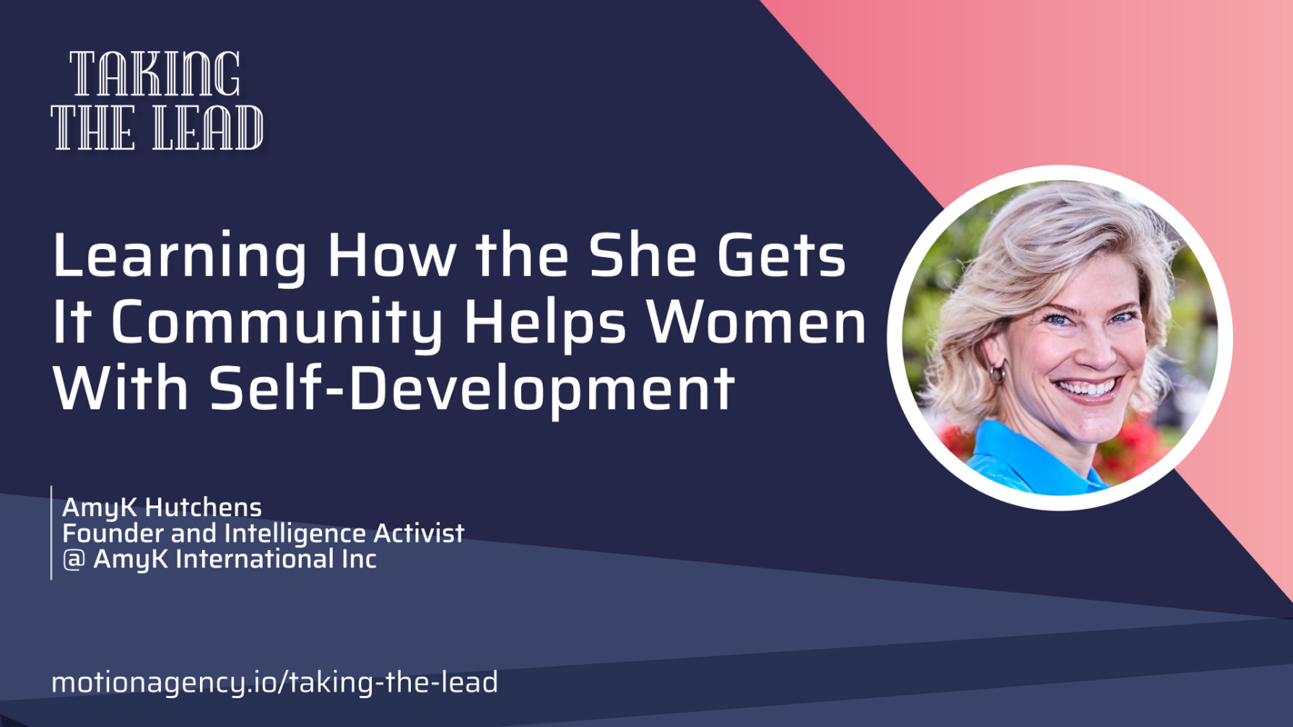 Learning how the She Gets It community helps women with self-development with AmyK Hutchens