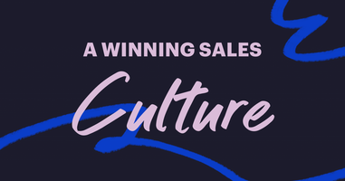 How to Build a Winning Sales Culture Around Company Values