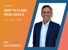 How to Close Mega Deals {Hey Salespeople Podcast}