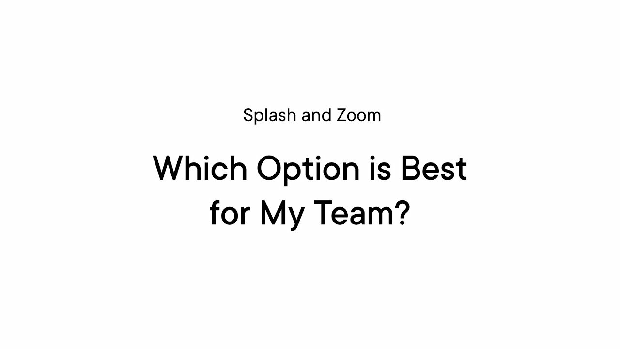 Splash and Zoom: Which Option is the Best for My Team?