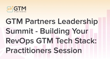 GTM Partners Leadership Summit - Building your RevOps GTM Tech Stack: Practitioners Session