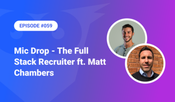Mic Drop – 2024 is the Year of the Full Stack Recruiter ft. Matt Chambers