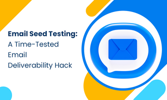 Email Seed Testing: A Time-Tested Email Deliverability Hack