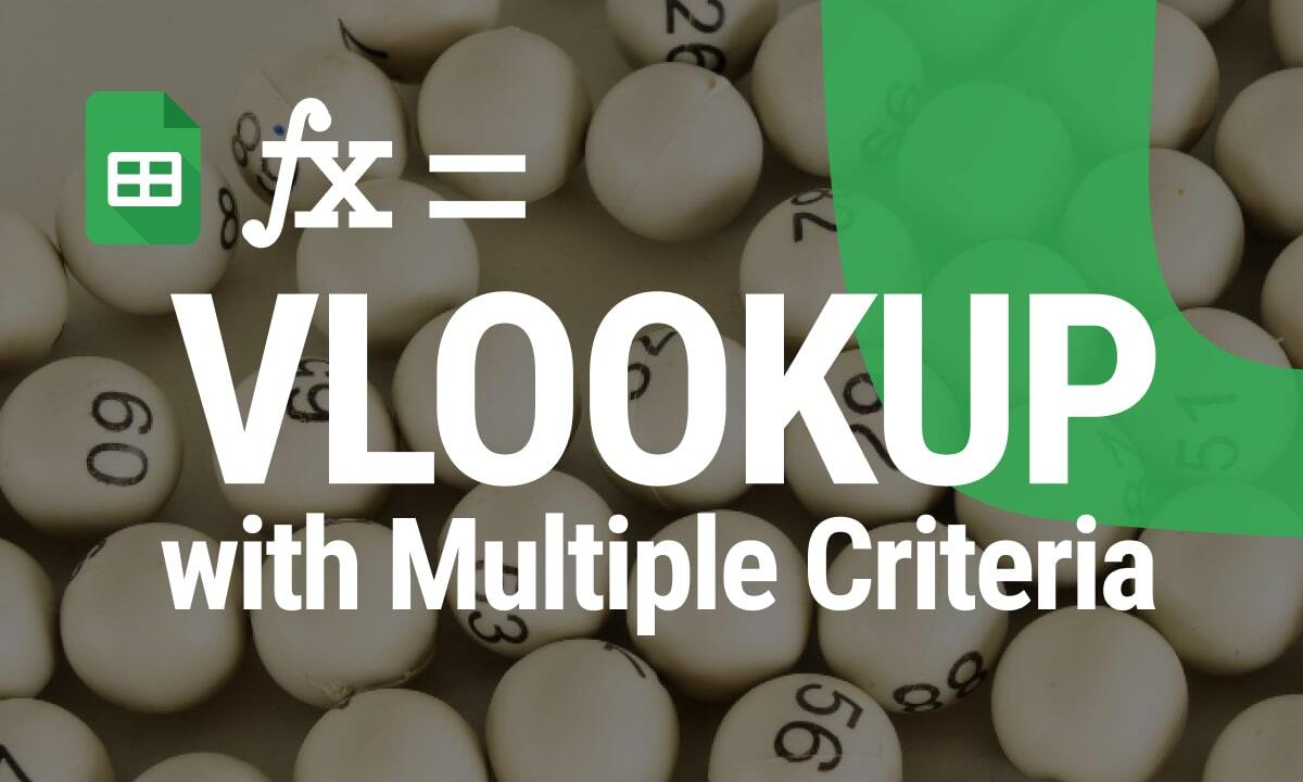 VLOOKUP with Multiple Criteria in Google Sheets Made Easy