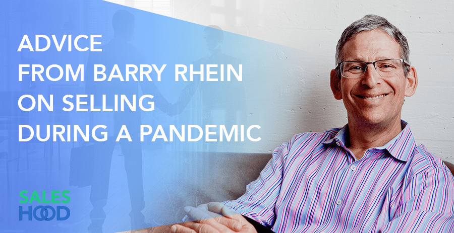 Selling During Covid-19: Tips & Advice From Barry Rhein On Selling During A Pandemic